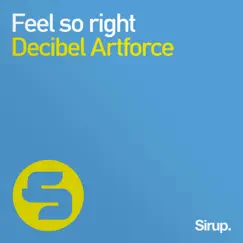Feel so Right - Single by Decibel Artforce album reviews, ratings, credits