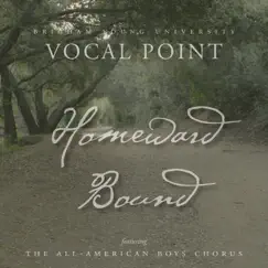 Homeward Bound - Single by BYU Vocal Point & The All-American Boys Chorus album reviews, ratings, credits