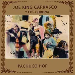 Pachuco Hop by Joe King Carrasco & Los Corona album reviews, ratings, credits