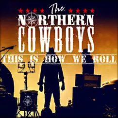 This Is How We Roll - Single by The Northern Cowboys album reviews, ratings, credits