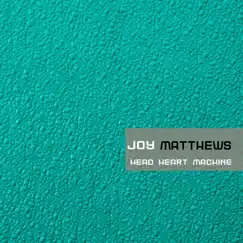 Head Heart Machine by Joy Matthews album reviews, ratings, credits