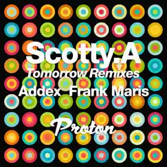 Tomorrow (Addex, Frank Maris Remixes) - Single by Scotty.A album reviews, ratings, credits
