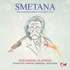 Smetana: The Bartered Bride: Introduction (Remastered) - Single by Latvian State Symphony Orchestra, Choir Latvija & Aleksandrs Vilumanis album reviews, ratings, credits