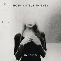 Hanging - Single by Nothing But Thieves album reviews, ratings, credits