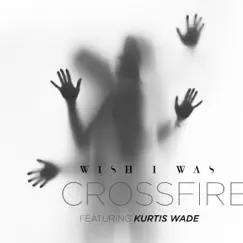 Crossfire (Extended) [feat. Kurtis Wade] Song Lyrics