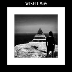 Wish I Was by Wish I Was album reviews, ratings, credits