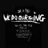 We Do Our Thing (feat. Willie the Kid, MaLLy, P. Blackk & Fabrashay) - EP album lyrics, reviews, download