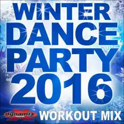 Winter Dance Party 2016 (60 Minute Non-Stop Workout Mix 132-136 BPM) by Dynamix Music album reviews, ratings, credits