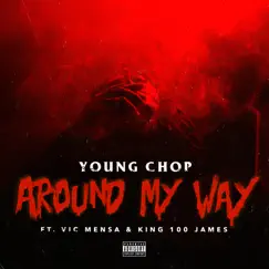 Around My Way (feat. Vic Mensa & King 100 James) - Single by Young Chop album reviews, ratings, credits