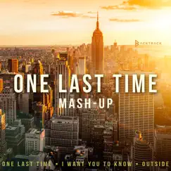 One Last Time / Outside / I Want You To Know (Mashup) - Single by Carl Biehn & Backtrack album reviews, ratings, credits