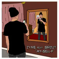 My-Sell-F (feat. Sircut) - Single by Zyme album reviews, ratings, credits