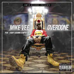 Overdone (feat. Lucky Luciano & Rap'n S.A.) - Single by Mike Vee album reviews, ratings, credits