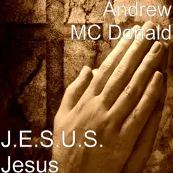 J.E.S.U.S. Jesus - Single by Andrew MC Donald album reviews, ratings, credits