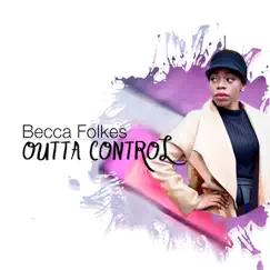 Outta Control - Single by Becca Folkes album reviews, ratings, credits