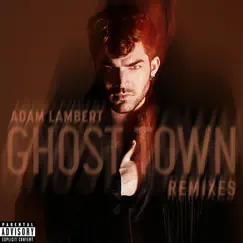 Ghost Town (Remixes) - EP by Adam Lambert album reviews, ratings, credits