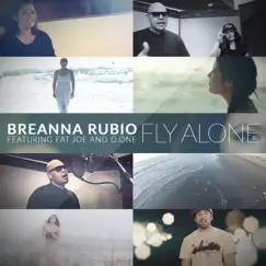 Fly Alone (feat. Fat Joe & Don'e) - EP by Breanna Rubio album reviews, ratings, credits