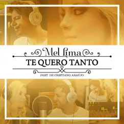 Te Quero Tanto - Single (feat. Cristiano Araújo) - Single by Mel Lima album reviews, ratings, credits