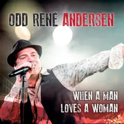 When a Man Loves a Woman - Single by Odd Rene Andersen album reviews, ratings, credits
