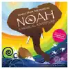 Noah: A Musical Adventure (Soundtrack from the Musical) album lyrics, reviews, download