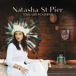 Tous les Acadiens - Single by Natasha St-Pier album reviews, ratings, credits