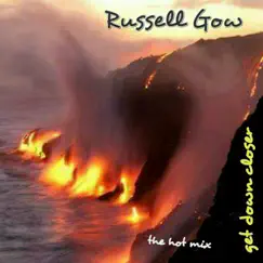 Get Down Closer (Hot Mix) - Single by Russell Gow album reviews, ratings, credits
