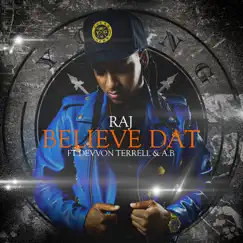 Believe Dat (feat. Devvon Terrell & Ab) - Single by Raj album reviews, ratings, credits