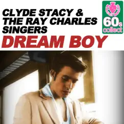 Dream Boy (Remastered) - Single by Clyde Stacy & The Ray Charles Singers album reviews, ratings, credits
