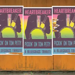 Pickin' On Tom Petty: Heartbreaker - A Bluegrass Tribute by Pickin' On Series album reviews, ratings, credits