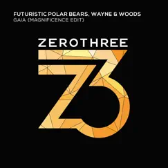 Gaia (Magnificence Edit) - Single by Futuristic Polar Bears & Wayne & Woods album reviews, ratings, credits