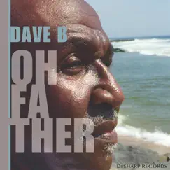 Dave B- Oh Father (DJ Dax B4 Remix) Song Lyrics
