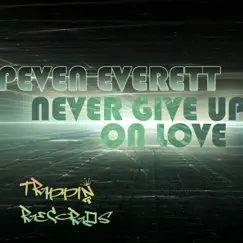 Never Give Up on Love - Single by Peven Everett album reviews, ratings, credits