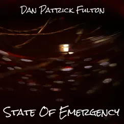 State of Emergency - Single by Dan Patrick Fulton album reviews, ratings, credits