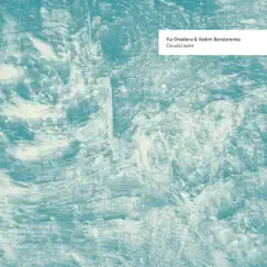 Cloudscapes by Yui Onodera & Vadim Bondarenko album reviews, ratings, credits