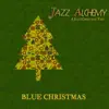 Blue Christmas - A Jazz Christmas Time album lyrics, reviews, download
