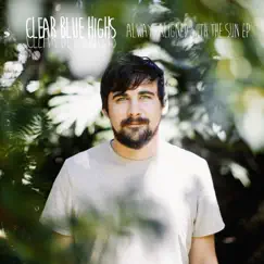 Always Aligned With the Sun - EP by Clear Blue Highs album reviews, ratings, credits