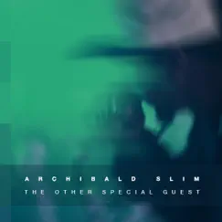 The Other Special Guest (B-Sides) - EP by Archibald Slim album reviews, ratings, credits