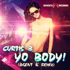 Yo Body! (Remix) - Single by Curtis B & Agent K album reviews, ratings, credits
