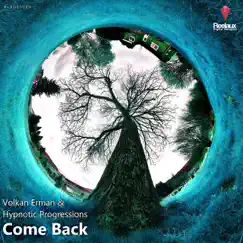 Come Back - Single by Volkan Erman & Hypnotic Progressions album reviews, ratings, credits