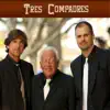Tres Compadres album lyrics, reviews, download
