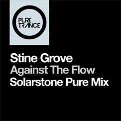 Against the Flow (Solarstone Pure Edit) - Single by Stine Grove album reviews, ratings, credits