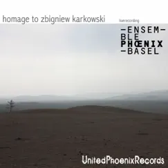 Karkowski & Buess: Homage to Zbigniew Karkowski (Live) by Ensemble Phoenix Basel album reviews, ratings, credits