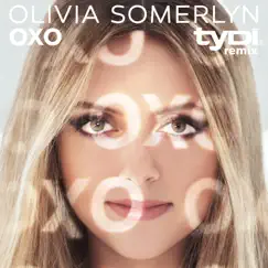 O X O (tyDi Remix) - Single by Olivia Somerlyn album reviews, ratings, credits