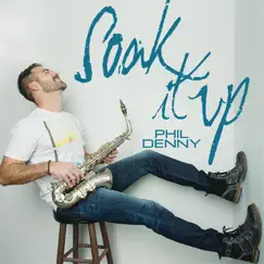 Soak It Up - Single by Phil Denny album reviews, ratings, credits