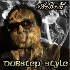 Dubstep Style - Single by Abm album reviews, ratings, credits