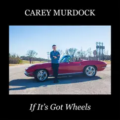 If It's Got Wheels by Carey Murdock album reviews, ratings, credits