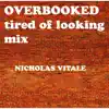 Overbooked (Tired of Looking Mix) - Single album lyrics, reviews, download