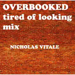 Overbooked (Tired of Looking Mix) - Single by Nicholas Vitale album reviews, ratings, credits