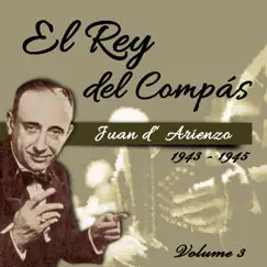 El Rey del Compás / 1943 - 1945, Vol. 3 by Juan D'Arienzo album reviews, ratings, credits