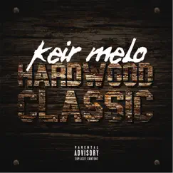Hardwood Classic: The Mixtape by Keir Melo album reviews, ratings, credits