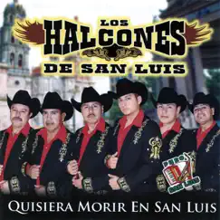 Quisiera Morir en San Luis by Los Halcones de San Luis album reviews, ratings, credits